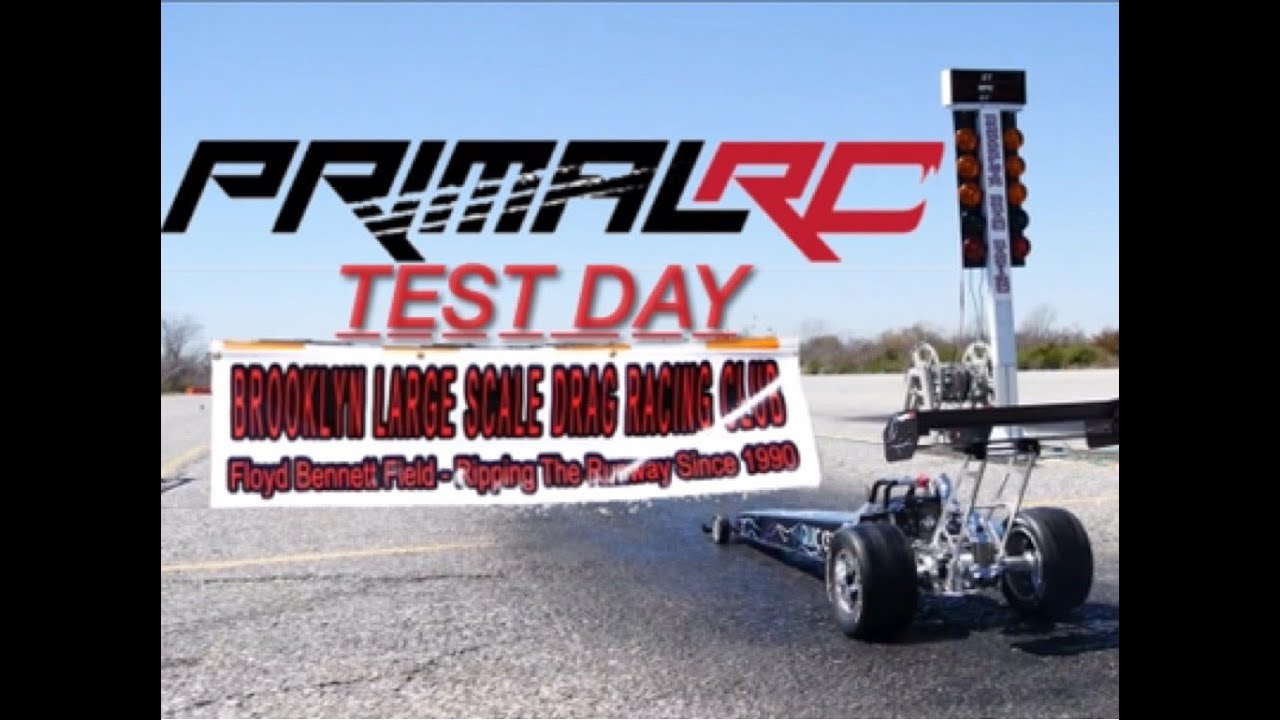 TEST DAY PRIMAL RC QUICKSILVER 1/5TH DRAGSTER AND BROOKLYN LARGE SCALE RC